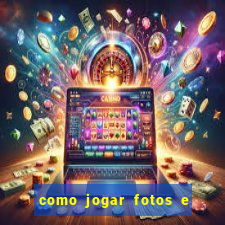 como jogar fotos e videos na nuvem